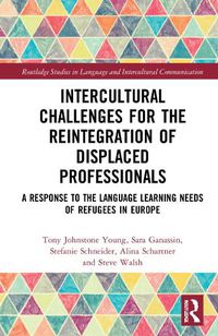 Cover image for Intercultural Challenges for the Reintegration of Displaced Professionals: A Response to the Language Learning Needs of Refugees in Europe