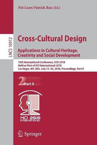 Cover image for Cross-Cultural Design. Applications in Cultural Heritage, Creativity and Social Development: 10th International Conference, CCD 2018, Held as Part of HCI International 2018, Las Vegas, NV, USA, July 15-20, 2018, Proceedings, Part II