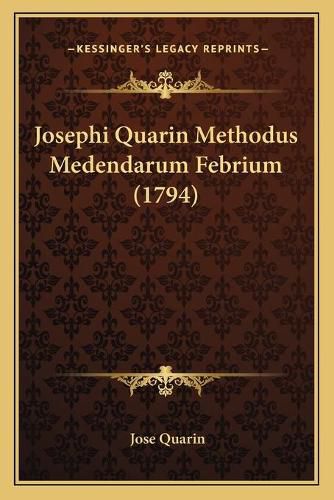 Cover image for Josephi Quarin Methodus Medendarum Febrium (1794)