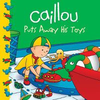 Cover image for Caillou Puts Away His Toys