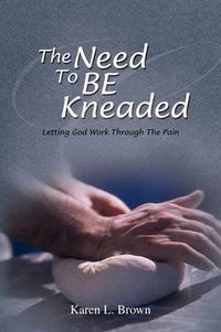 Cover image for The Need to Be Kneaded