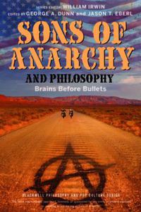 Cover image for Sons of Anarchy and Philosophy: Brains Before Bullets