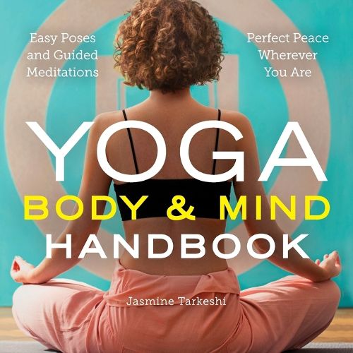 Cover image for Yoga Body and Mind Handbook: Easy Poses, Guided Meditations, Perfect Peace Wherever You Are