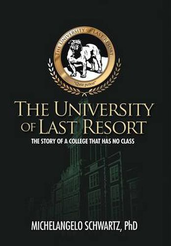 Cover image for The University of Last Resort: The Story of a College That Has No Class