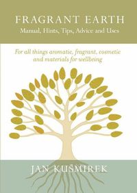 Cover image for Fragrant Earth: Manual, Hints, Tips, Advice and Uses