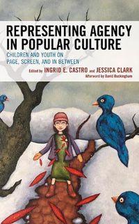 Cover image for Representing Agency in Popular Culture: Children and Youth on Page, Screen, and In Between