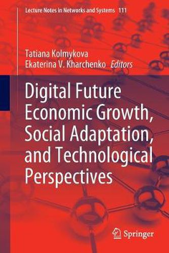 Cover image for Digital Future Economic Growth, Social Adaptation, and Technological Perspectives