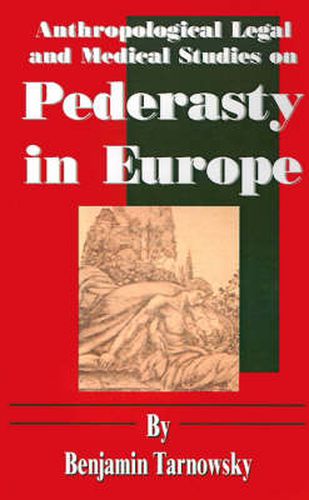 Cover image for Anthropological Legal and Medical Studies on Pederasty in Europe