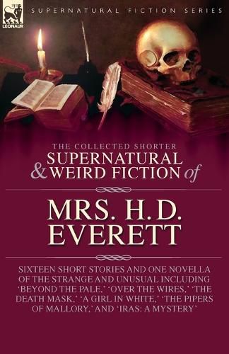Cover image for The Collected Supernatural and Weird Fiction of Mrs. H. D. Everett