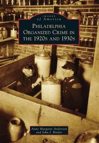 Cover image for Philadelphia Organized Crime in the 1920s and 1930s