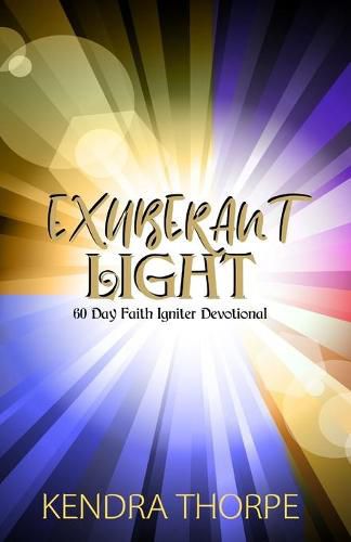 Cover image for Exuberant Light: 60 Day Faith Igniter Devotional