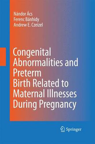 Cover image for Congenital Abnormalities and Preterm Birth Related to Maternal Illnesses During Pregnancy