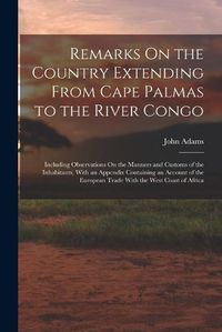 Cover image for Remarks On the Country Extending From Cape Palmas to the River Congo