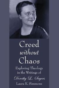 Cover image for Creed Without Chaos: Exploring Theology in the Writings of Dorothy L. Sayers