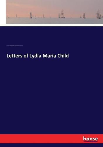 Letters of Lydia Maria Child