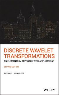 Cover image for Discrete Wavelet Transformations - An Elementary Approach with Applications, Second Edition