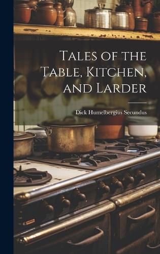 Cover image for Tales of the Table, Kitchen, and Larder