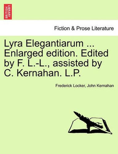 Cover image for Lyra Elegantiarum ... Enlarged Edition. Edited by F. L.-L., Assisted by C. Kernahan. L.P.