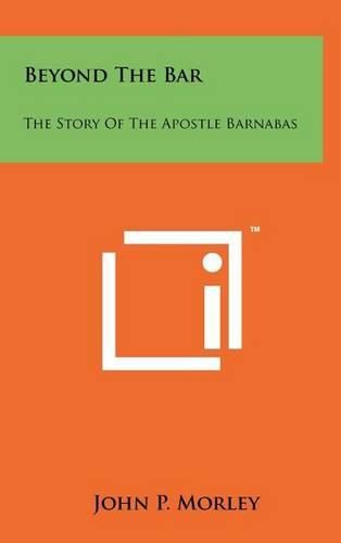 Cover image for Beyond the Bar: The Story of the Apostle Barnabas