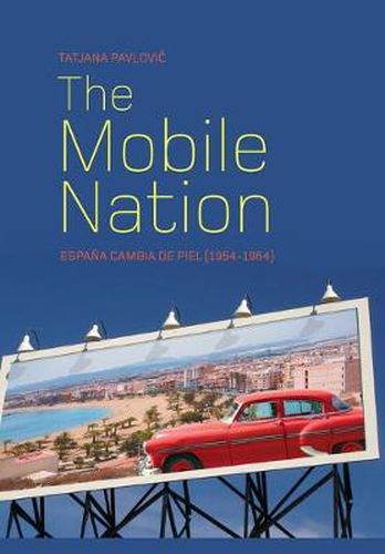 Cover image for The Mobile Nation: Espana Cambia de Piel (1954-1964)