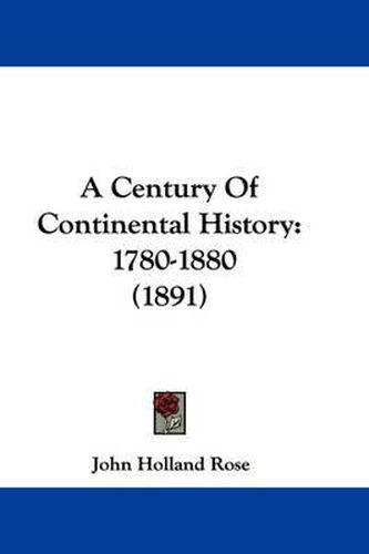 Cover image for A Century of Continental History: 1780-1880 (1891)