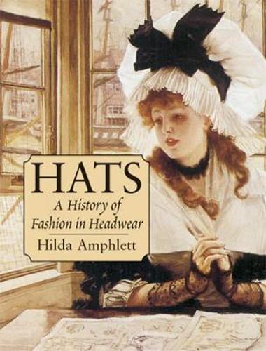 Cover image for Hats: A History of Fashion in Headwear