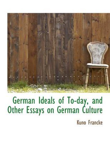 Cover image for German Ideals of To-Day, and Other Essays on German Culture