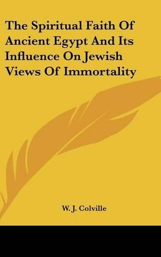 The Spiritual Faith of Ancient Egypt and Its Influence on Jewish Views of Immortality