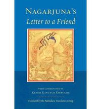 Cover image for Nagarjuna's Letter to a Friend: With Commentary by Kangyur Rinpoche