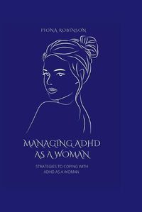 Cover image for Managing ADHD As A Woman: Strategies To Coping With ADHD As A Woman