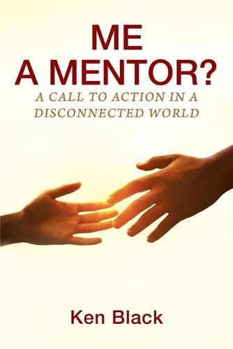 Cover image for ME A MENTOR? A Call to Action in a Disconnected World