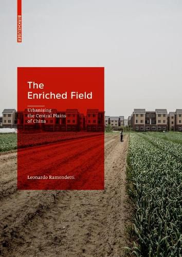 Cover image for The Enriched Field: Urbanising the Central Plains of China