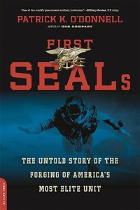 Cover image for First SEALs: The Untold Story of the Forging of America's Most Elite Unit