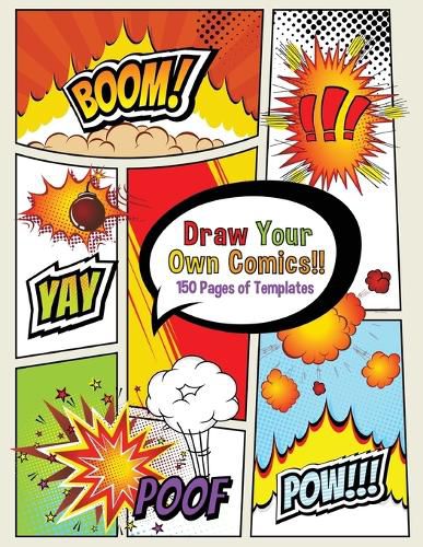 Cover image for Draw Your Own Comics! 150 pages of blank templates for kids and adults