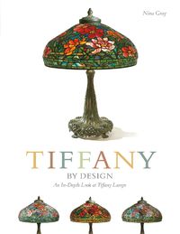 Cover image for Tiffany by Design: An In-depth Look at Tiffany Lamps