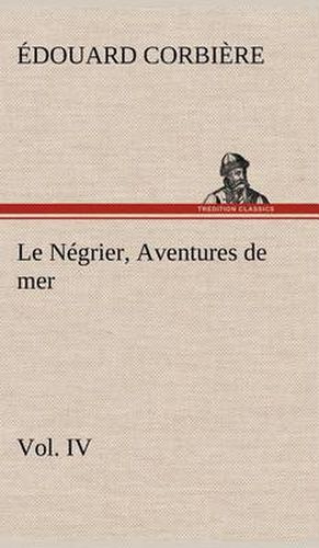 Le Negrier, Vol. IV Aventures de mer