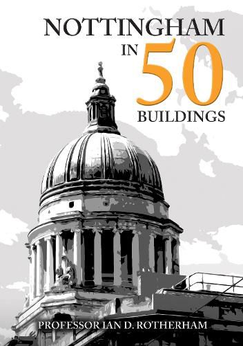 Cover image for Nottingham in 50 Buildings