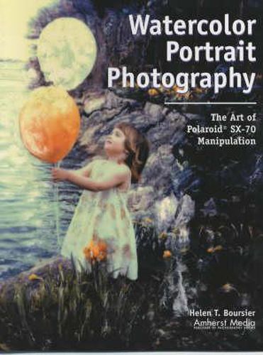 Cover image for Watercolour Portrait Photography: The Art of Polaroid SX-70 Manipulation