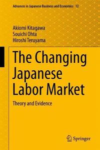 Cover image for The Changing Japanese Labor Market: Theory and Evidence