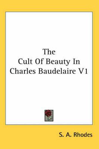 Cover image for The Cult of Beauty in Charles Baudelaire V1