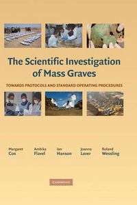 Cover image for The Scientific Investigation of Mass Graves: Towards Protocols and Standard Operating Procedures