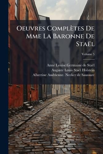 Cover image for Oeuvres Compl Tes de Mme La Baronne de Sta L, Volume 5