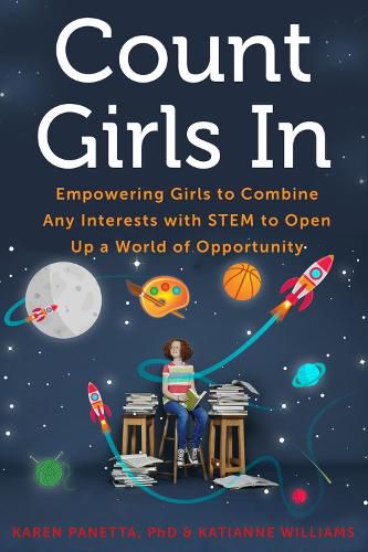 Cover image for Count Girls In: Empowering Girls to Combine Any Interests with STEM to Open Up a World of Opportunity