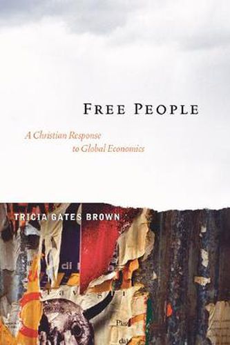 Free People: A Christian Response to Global Economics