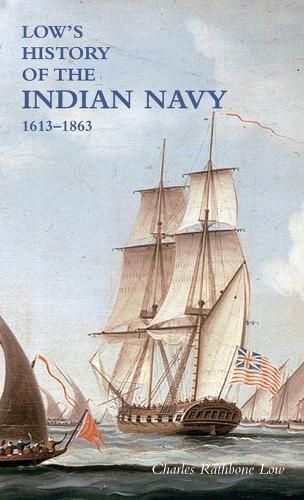 LOW"S HISTORY of the INDIAN NAVY: Volume One