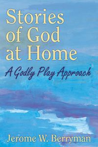Cover image for Stories of God at Home: A Godly Play Approach