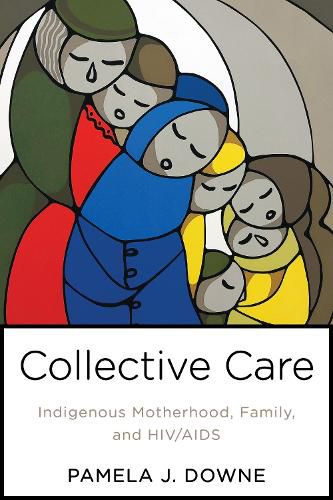 Collective Care: Indigenous Motherhood, Family, and HIV/AIDS