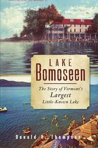 Cover image for Lake Bomoseen: The Story of Vermont's Largest Little-Known Lake