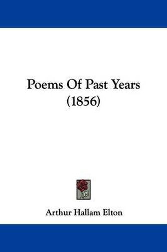 Cover image for Poems Of Past Years (1856)