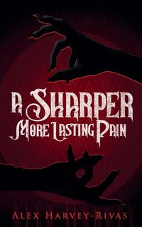 Cover image for A Sharper, More Lasting Pain